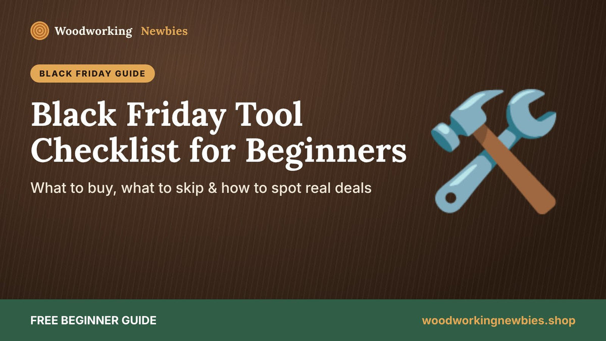 Black Friday Woodworking Tools for Beginners: What's Worth Buying (and What to Skip)