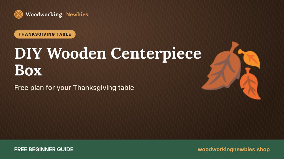 DIY Wooden Centerpiece Box for Your Thanksgiving Table (Free Plan with Cut List)