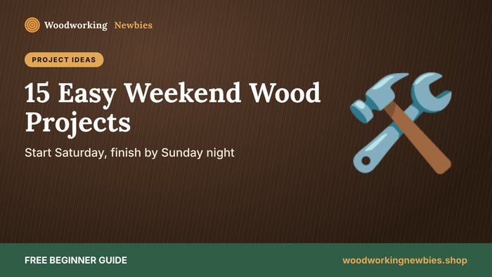 15 Easy Weekend Woodworking Projects for Beginners (Finish by Sunday Night)
