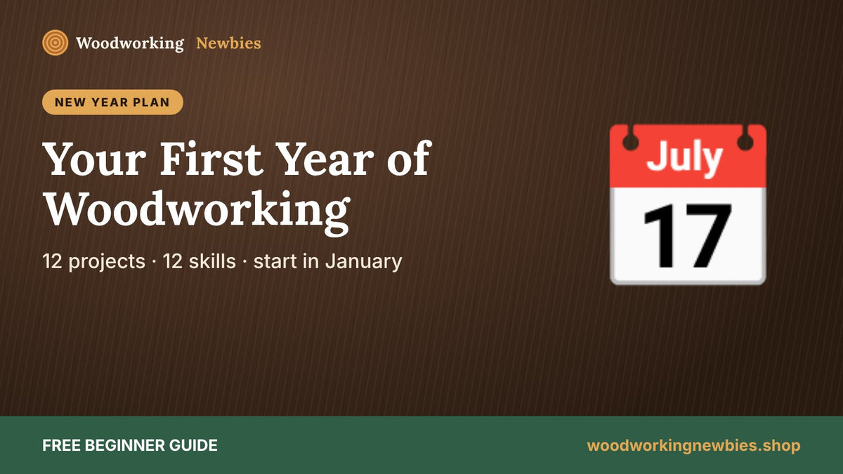 First-Year Woodworking Project Plan: 12 Months of Beginner Builds (Start This New Year)