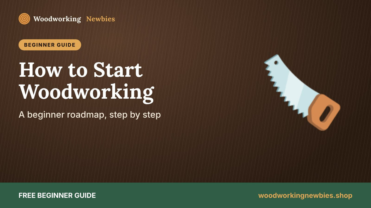How to Start Woodworking with No Experience: A Beginner's Roadmap