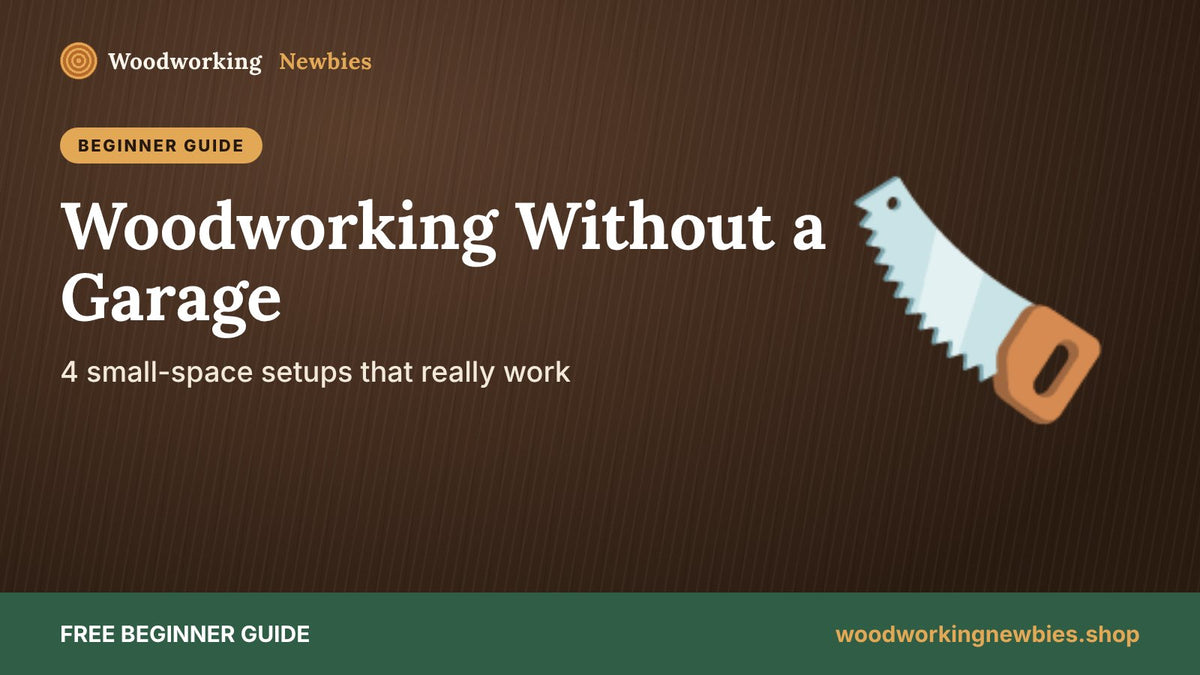 How to Start Woodworking Without a Garage (Balcony, Closet or Kitchen-Table Setups)