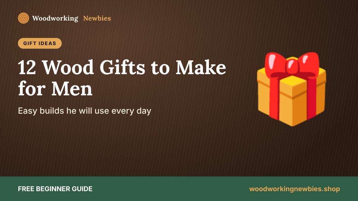 12 Woodworking Gifts to Make for Men (Easy Beginner Projects)
